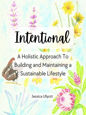 cover image of Intentional--A holistic approach to building and maintaining a sustainable lifestyle